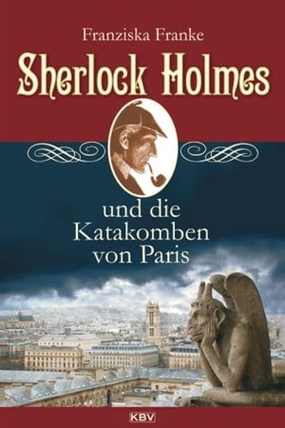 Sherlock Holmes und die Katakomben von Paris, Franziska Franke - Ebook - 9783954410415