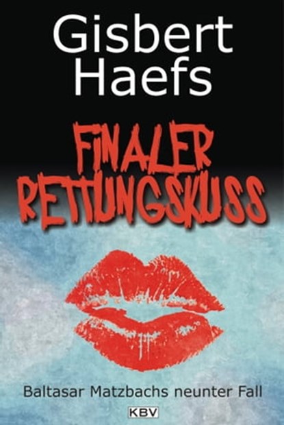 Finaler Rettungskuss, Gisbert Haefs - Ebook - 9783954411061