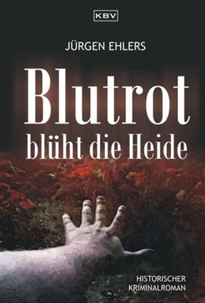 Blutrot blüht die Heide, Jürgen Ehlers - Ebook - 9783954411153