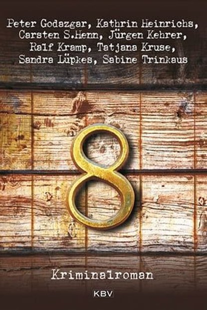 8, Tatjana Kruse ; Carsten-Sebastian Henn ; Sabine Trinkaus ; Kathrin Heinrichs ; Sandra Lüpkes ; Peter Godazgar ; Jürgen Kehrer ; Ralf Kramp - Ebook - 9783954411504