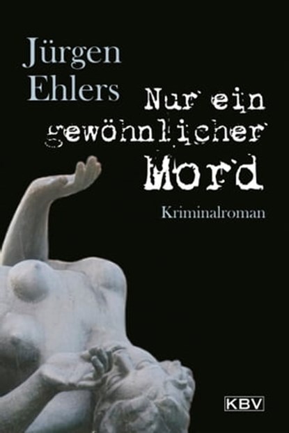 Nur ein gewöhnlicher Mord, Jürgen Ehlers - Ebook - 9783954411818