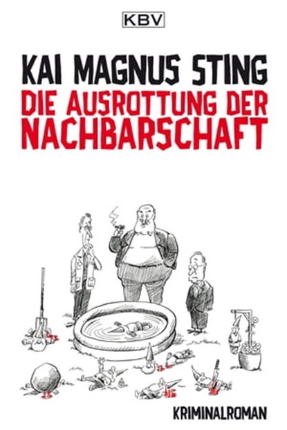 Die Ausrottung der Nachbarschaft, Kai Magnus Sting - Ebook - 9783954413126