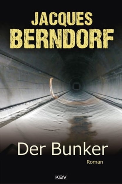 Der Bunker, Jacques Berndorf - Ebook - 9783954414239
