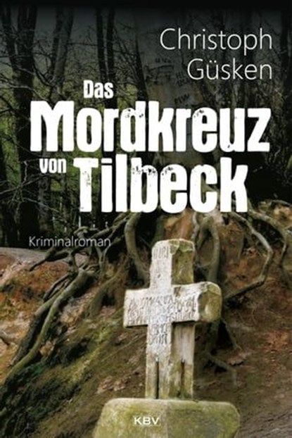 Das Mordkreuz von Tilbeck, Christoph Güsken - Ebook - 9783954414468