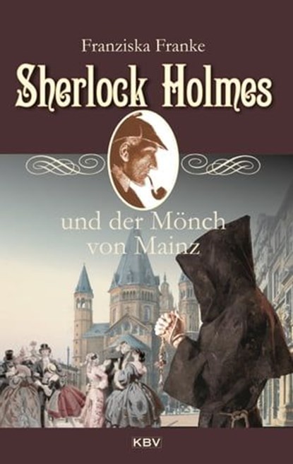 Sherlock Holmes und der Mönch von Mainz, Franziska Franke - Ebook - 9783954414635