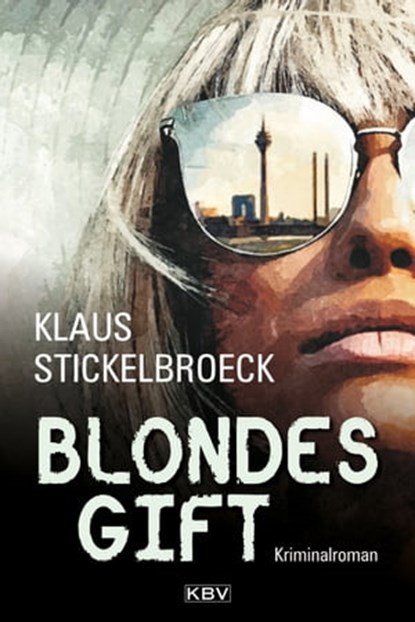 Blondes Gift, Klaus Stickelbroeck - Ebook - 9783954414659