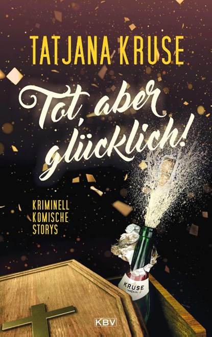 Tot, aber glücklich!, Tatjana Kruse - Paperback - 9783954415151