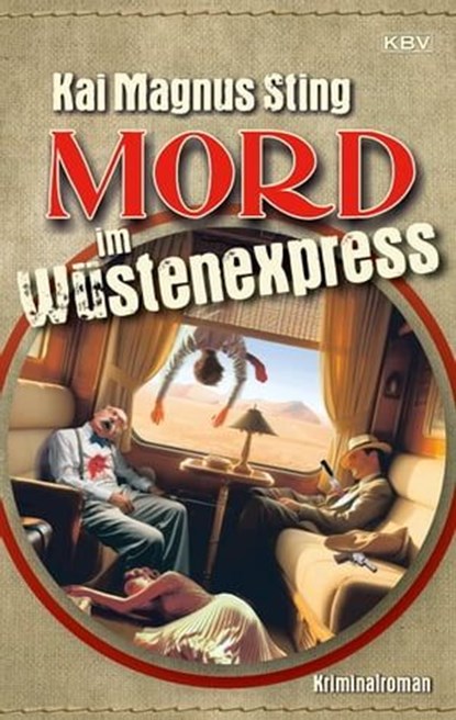 Mord im Wüstenexpress, Kai Magnus Sting - Ebook - 9783954416936