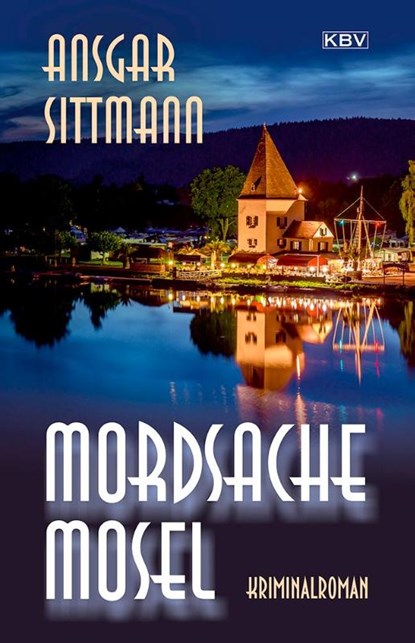 Mordsache Mosel, Ansgar Sittmann - Paperback - 9783954417223