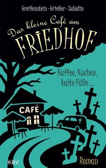 Das kleine Café am Friedhof, Gina Greifenstein ; Anne Grießer ; Barbara Saladin - Ebook - 9783954417568