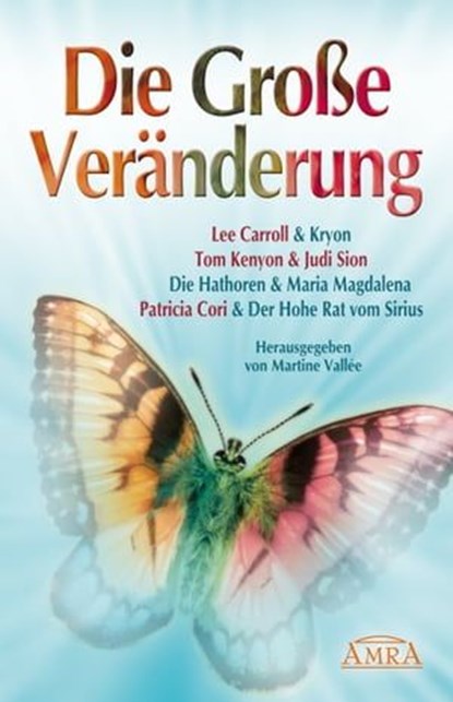 Die Große Veränderung, Lee Carroll ; Tom Kenyon ; Judi Sion ; Patricia Cori - Ebook - 9783954470044