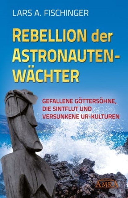 Rebellion der Astronautenwächter, Lars A. Fischinger - Ebook - 9783954470495