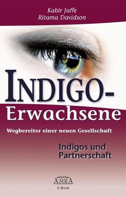 Indigo-Erwachsene. Indigos und Partnerschaft, Kabir Jaffe ; Ritama Davidson - Ebook - 9783954470679