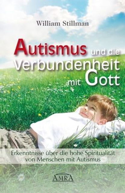 Autismus und die Verbundenheit mit Gott, William Stillman - Ebook - 9783954470754