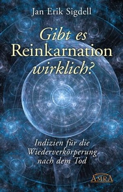 Gibt es Reinkarnation wirklich?, Jan Erik Sigdell - Ebook - 9783954470792
