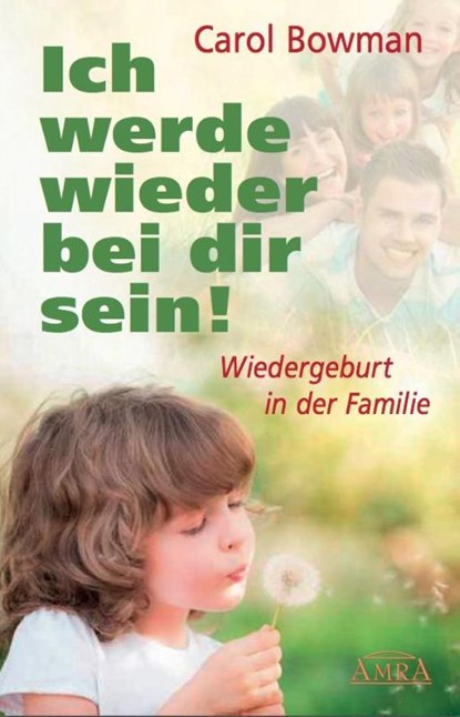 Ich werde wieder bei dir sein!, Carol Bowman - Gebonden - 9783954471522