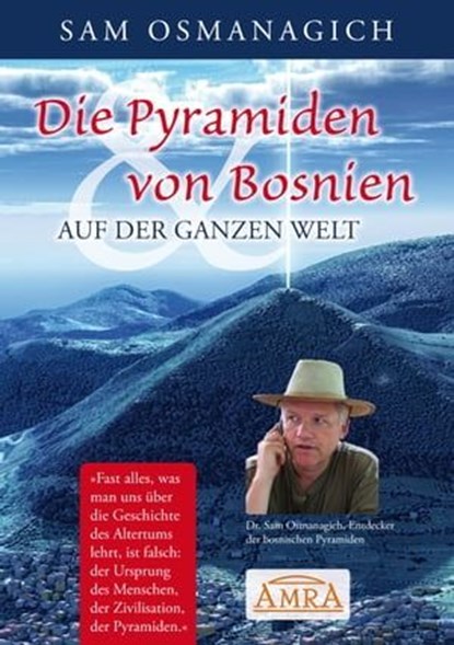 Die Pyramiden von Bosnien & auf der ganzen Welt, Sam Osmanagich - Ebook - 9783954471614