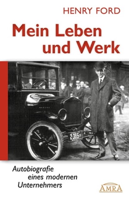 Mein Leben und Werk (Neuausgabe mit Originalfotos), Henry Ford ; Felix Salentin - Ebook - 9783954471645