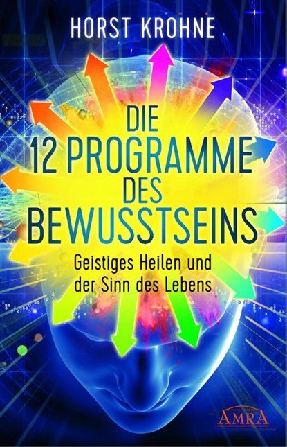 Die 12 Programme des Bewusstseins, Horst Krohne - Gebonden - 9783954471850