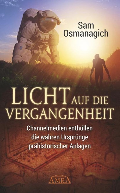 Licht auf die Vergangenheit, Sam Osmanagich - Gebonden - 9783954472031
