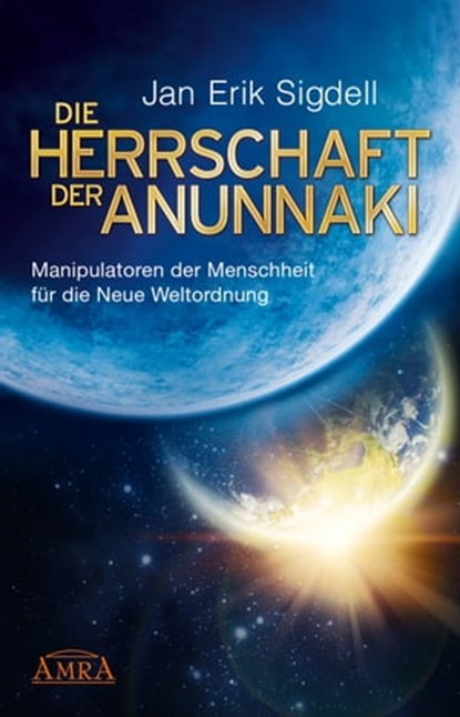 DIE HERRSCHAFT DER ANUNNAKI, Jan Erik Sigdell - Ebook - 9783954472178