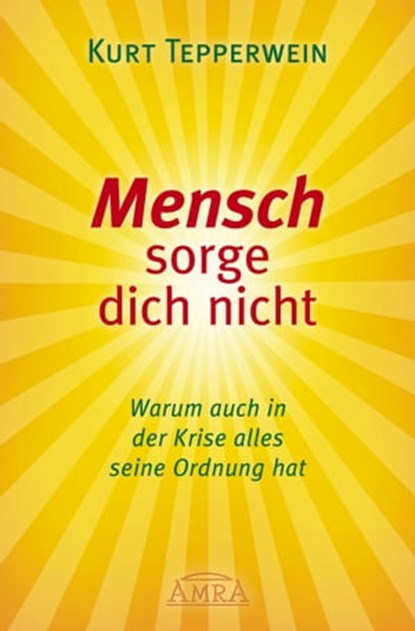 Mensch sorge dich nicht, Kurt Tepperwein - Ebook - 9783954472376