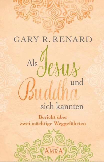 Als Jesus und Buddha sich kannten, Gary R. Renard - Gebonden - 9783954472468