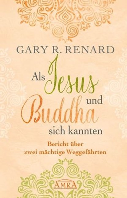 Als Jesus und Buddha sich kannten, Gary R. Renard - Ebook - 9783954472475