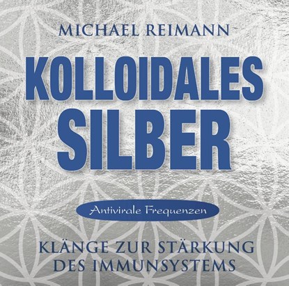Kolloidales Silber [elementare Schwingung], Michael Reimann - AVM - 9783954472949