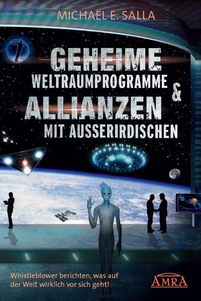 Geheime Weltraumprogramme & Allianzen mit Ausserirdischen, Michael E. Salla - Gebonden - 9783954472963