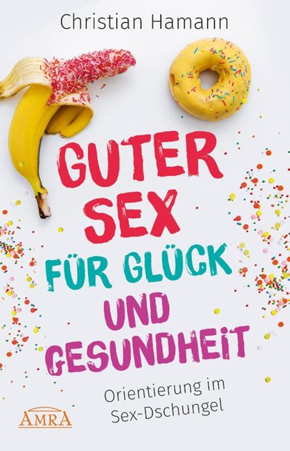 Guter Sex für Glück und Gesundheit, Christian Hamann - Paperback - 9783954473144