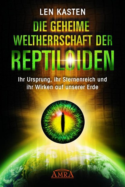 Die geheime Weltherrschaft der Reptiloiden, Len Kasten - Gebonden - 9783954473199