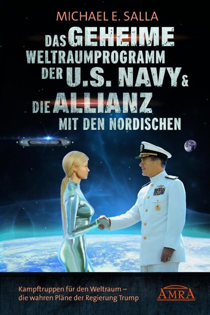 Das Geheime Weltraumprogramm der U.S. Navy & Die Allianz mit den Nordischen, Michael E. Salla - Gebonden - 9783954473236