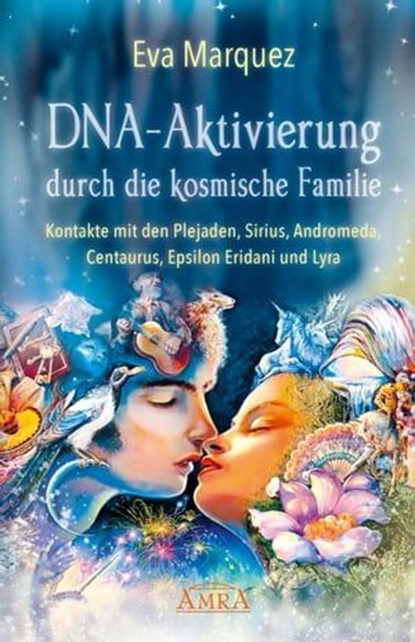 DNA-Aktivierung durch die kosmische Familie, Eva Marquez - Ebook - 9783954473366