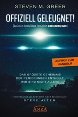 OFFIZIELL GELEUGNET! [Das Buch zur Netflix-Sensation UNACKNOWLEDGED] - Steven M. Greer - 9783954473632