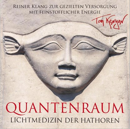 Lichtmedizin der Hathoren - Quantenraum, Tom Kenyon - AVM - 9783954473724