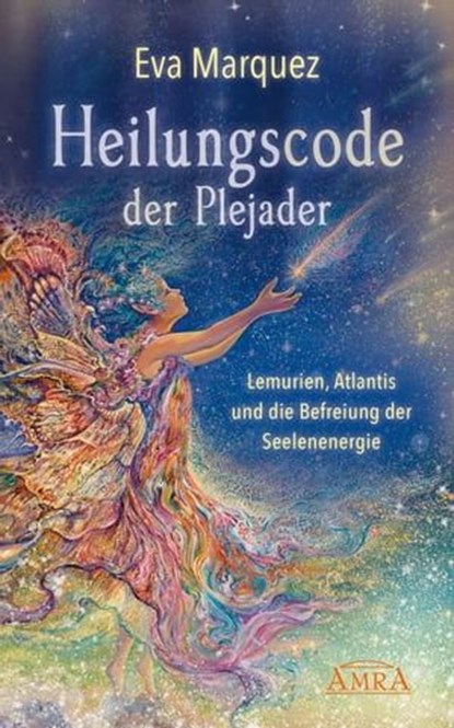 HEILUNGSCODE DER PLEJADER Band 1: Lemurien, Atlantis und die Befreiung der Seelenenergie, Eva Marquez ; Pavlina Klemm - Ebook - 9783954473830