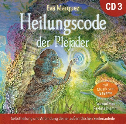 Heilungscode der Plejader [Übungs-CD 3], Eva Marquez ; Sayama - AVM - 9783954473922