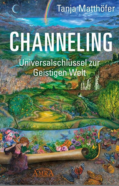 CHANNELING. Universalschlüssel zur Geistigen Welt, Tanja Matthöfer - Gebonden - 9783954474790