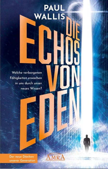 DIE ECHOS VON EDEN [empfohlen von Erich von Däniken], Paul Wallis - Gebonden - 9783954476367