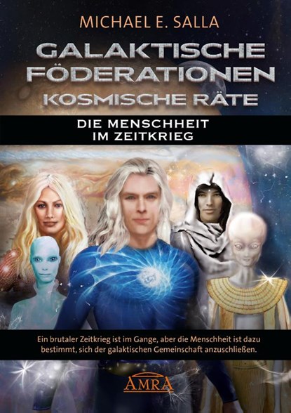 GALAKTISCHE FÖDERATIONEN & KOSMISCHE RÄTE: Die Menschheit schließt sich der galaktischen Gemeinschaft an, Michael E. Salla - Gebonden - 9783954476442