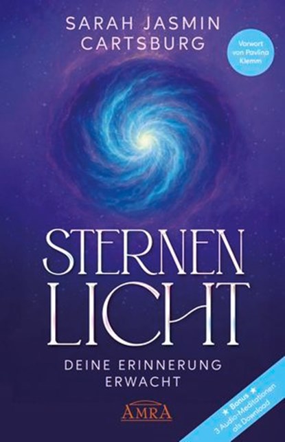 STERNENLICHT - DEINE ERINNERUNG ERWACHT [mit drei Gratis-Audio-Meditationen als Download], Sarah Jasmin Cartsburg - Ebook - 9783954476558