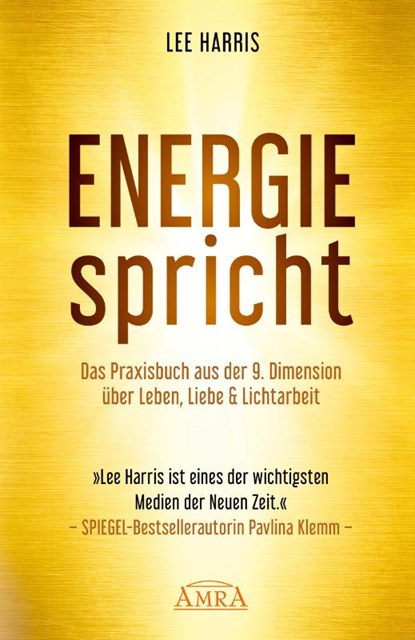 ENERGIE SPRICHT: Praxisbuch aus der 9. Dimension über Leben & Lichtarbeit, Lee Harris - Gebonden - 9783954476718