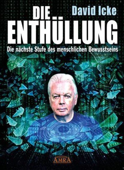 DIE ENTHÜLLUNG. Die nächste Stufe des menschlichen Bewusstseins, David Icke - Ebook - 9783954477029