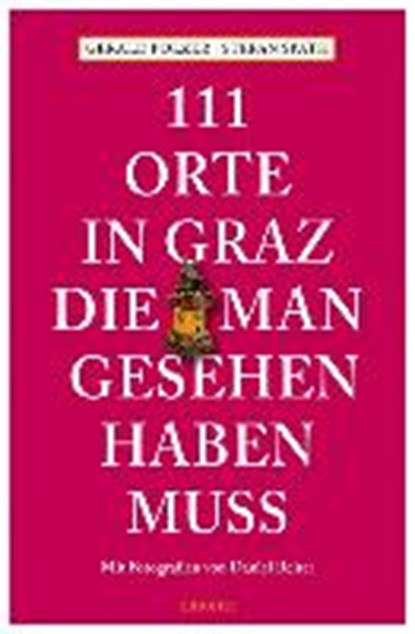 111 Orte in Graz, die man gesehen haben muss, POLZER,  Gerald ; Spath, Stefan - Paperback - 9783954514663