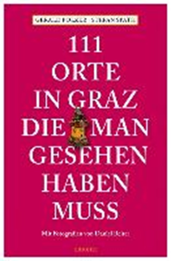 111 Orte in Graz, die man gesehen haben muss