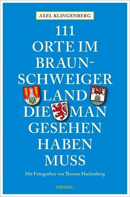 111 Orte im Braunschweiger Land, die man gesehen haben muss, Axel Klingenberg - Paperback - 9783954516711