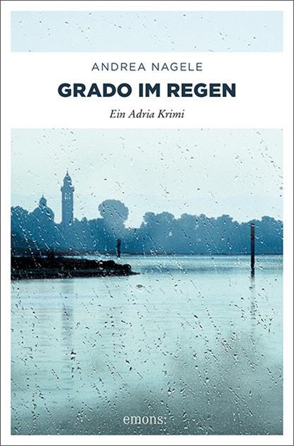 Grado im Regen, Andrea Nagele - Paperback - 9783954517855