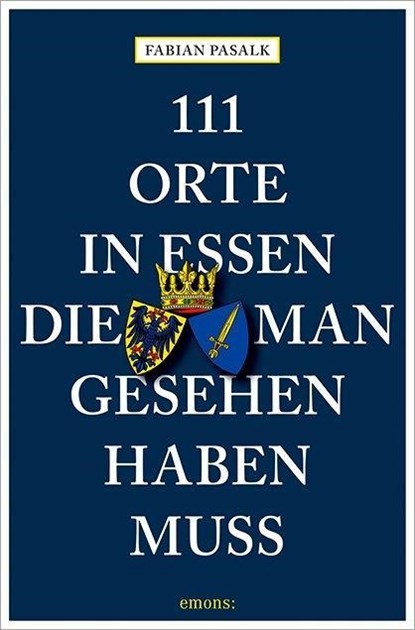 111 Orte in Essen, die man gesehen haben muss, Fabian Pasalk - Paperback - 9783954519248