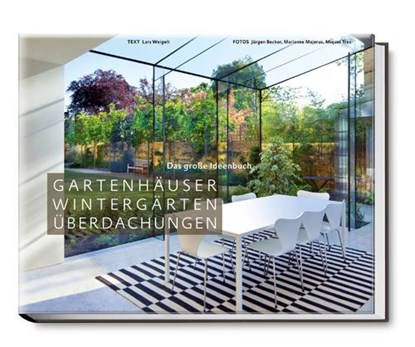 Gartenhäuser, Wintergärten, Überdachungen, Lars Weigelt - Paperback - 9783954530199